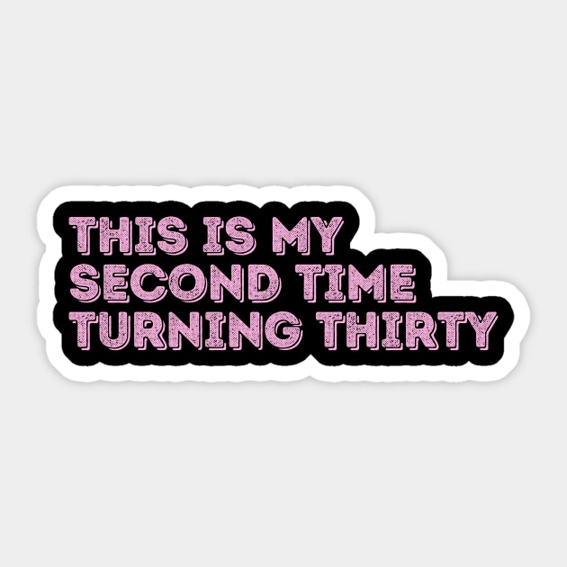 This is My Second Time Turning 30 Sticker by The WYLD Tribe